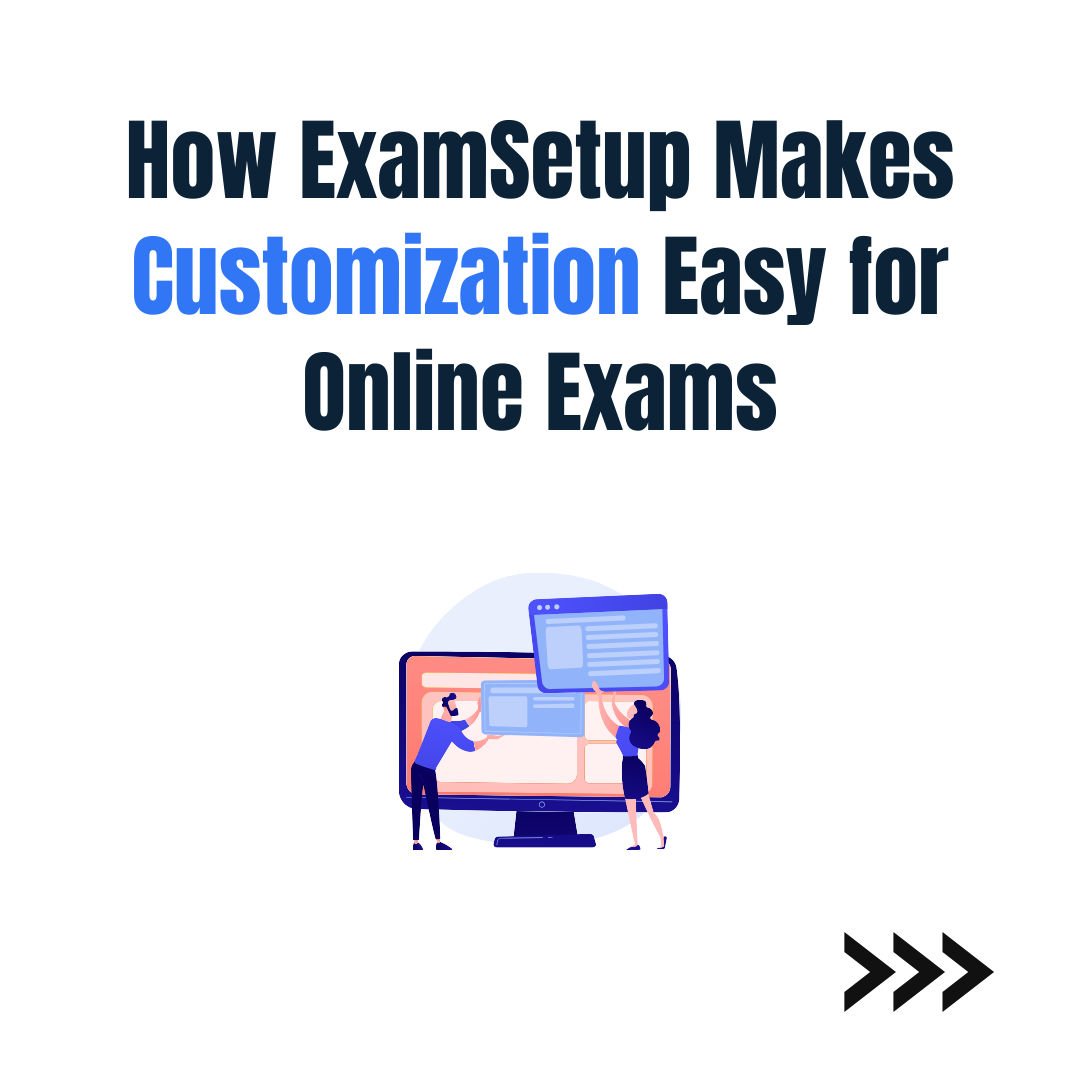 How ExamSetup Makes Customization Easy for Online Exams